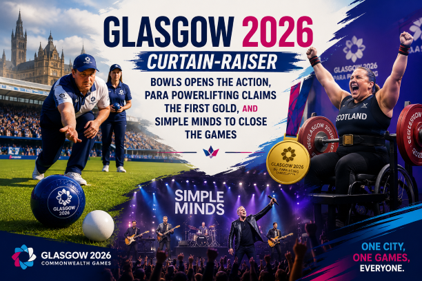 Glasgow 2026 Commonwealth Games curtain raiser graphic featuring lawn bowls opening the action para powerlifting claiming the first gold medal and Simple Minds announced to close the games in Scotland.