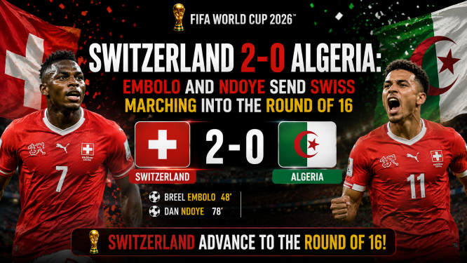 Switzerland beat Algeria 2-0 in FIFA World Cup 2026 Round of 32 with Breel Embolo and Dan Ndoye scoring to send the Swiss into the Round of 16.