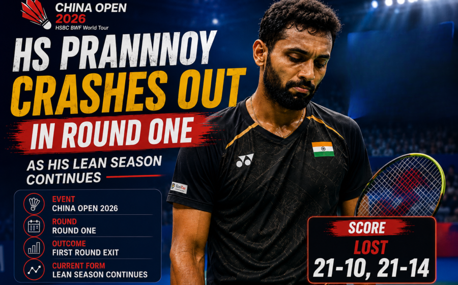 HS Prannoy crashes out in round one of China Open Badminton 2026 as his lean season continues with another early exit from the prestigious BWF Super 1000 tournament in China.